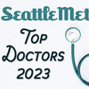I am honored to be selected as a Seattle Met Top Doc for the 5th year
in a row.